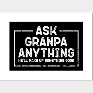 Ask Grandpa Anything He'Ll Make Up Something Good Posters and Art